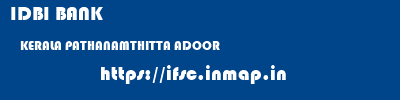 IDBI BANK  KERALA PATHANAMTHITTA ADOOR   ifsc code